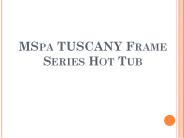 MSpa TUSCANY Frame Series