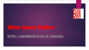 Brian James Trailers Northern Ireland - Eakin Bros