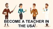 Become A Teacher in The USA