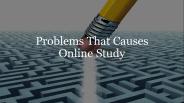 Problems That Causes Online Study​