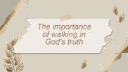 The Importance of Walking in God's Truth