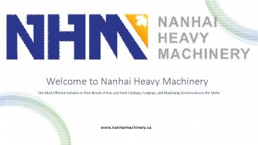 Steel Casting Manufacturer- nanhaimachinery.ca