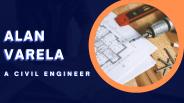 Alan Varela - A Civil Engineer