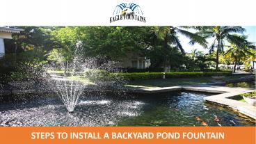 Steps to Install a Backyard Pond Fountain