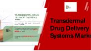 Transdermal Drug Delivery Systems Market Share PPT
