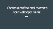 Choose a professional to create a mural wallpaper