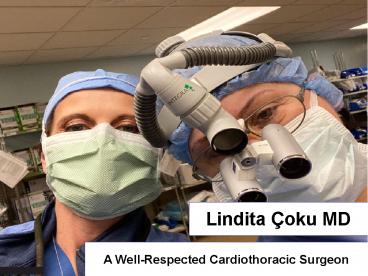 Lindita Çoku MD - A Well-Respected Cardiothoracic Surgeon