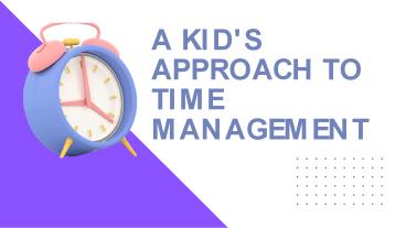 A kid's Approach to Time Management