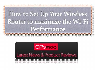 How to Set Up Your Wireless Router to maximize the Wi-Fi Performance ...