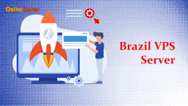 Get a Wide Range of Affordable Plans with Brazil VPS Server