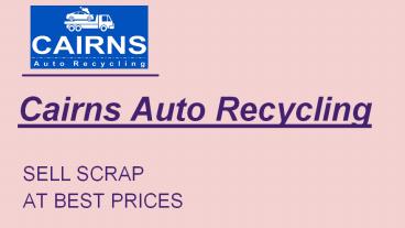 Cairns Auto Recycling - Best Auto Scrap Recyclers