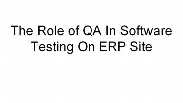 The Role of QA In Software Testing On ERP Site