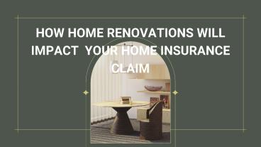 How Home Renovations will Impact Your Home Insurance claim