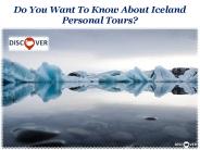 Do You Want To Know About Iceland Personal Tours?