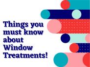 Things you must know about Window Treatments!
