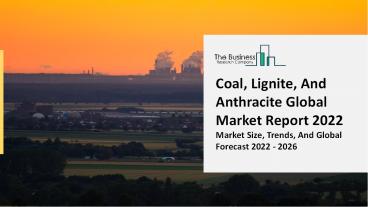 Coal, Lignite, And Anthracite Market Segmentation, Business Growth, Industry Trends Report 2031