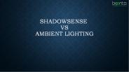 ShadowSense vs. Ambient Lighting