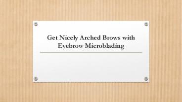 Get Nicely Arched Brows with Eyebrow Microblading