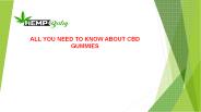 ALL YOU NEED TO KNOW ABOUT CBD GUMMIES