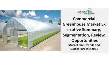 Commercial Greenhouse Market 2022 In-depth Assessment, Key Trend, Industry Drivers, Future Roadmap by 2031