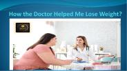 How the Doctor Helped Me Lose Weight? (1)