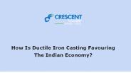 How Is Ductile Iron Casting Favouring The Indian Economy?