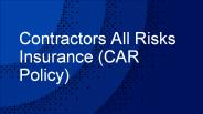 Contractors’ All Risks Insurance (CAR Policy) - NGI