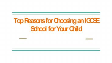 Top Reasons for Choosing an IGCSE School for Your Child