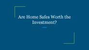 Are Home Safes Worth the Investment?