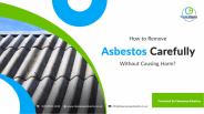 How to Remove Asbestos Carefully Without Causing Harm