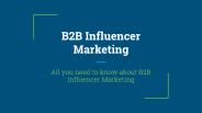 Know about B2B Influencer Marketing