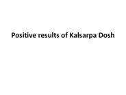 Positive results of Kalsarpa Dosh