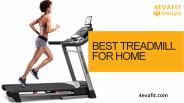 Best Treadmill for Home - 4evafit.com