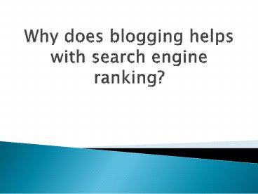 Why does blogging helps with search engine ranking?