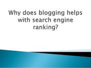 Why does blogging helps with search engine ranking?
