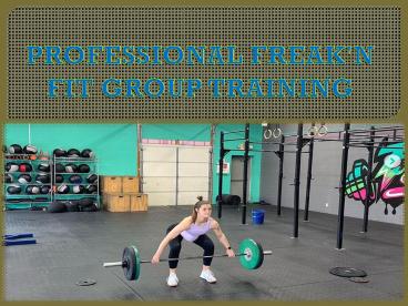 PROFESSIONAL FREAK'N FIT GROUP TRAINING