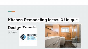 Kitchen Remodeling Ideas: 3 Unique Design Trends