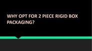 WHY OPT FOR 2 PIECE RIGID BOX PACKAGING?