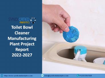 Toilet Bowl Cleaner Project Report 2022: Manufacturing Process, Plant Cost, Business Plan, Raw Materials, Price Trends, Industry Analysis, Plant Setup 2027