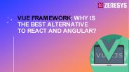 Why is Vue.js a better alternative than Angular and React?
