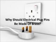 Some reasons to use brass for plug pins