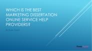 Which Is The Best Marketing Dissertation Online Service Help Providers?
