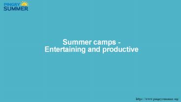 Summer camps - Entertaining and productive