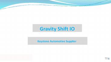 Keystone Automotive Supplier | Gravity Shift IO