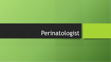 Perinatologist