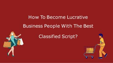 Become Lucrative Business People With The Best Classified Script?