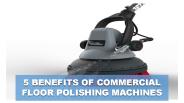 5 Benefits Of Using Floor Polishing Machines