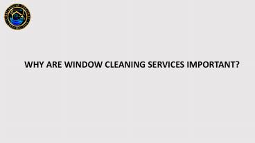 WHY ARE WINDOW CLEANING SERVICES IMPORTANT?
