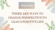 Gain Different Perspectives that can Help Change Your Life