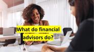 What do financial advisors do?